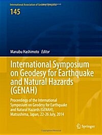 International Symposium on Geodesy for Earthquake and Natural Hazards (Genah): Proceedings of the International Symposium on Geodesy for Earthquake an (Hardcover, 2017)