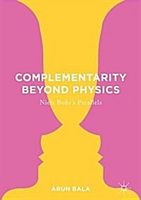 Complementarity Beyond Physics: Niels Bohrs Parallels (Hardcover, 2017)