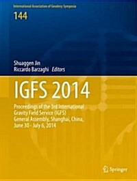 Igfs 2014: Proceedings of the 3rd International Gravity Field Service (Igfs), Shanghai, China, June 30 - July 6, 2014 (Hardcover, 2016)