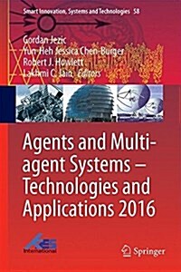 Agent and Multi-Agent Systems: Technology and Applications: 10th Kes International Conference, Kes-Amsta 2016 Puerto de La Cruz, Tenerife, Spain, June (Hardcover, 2016)