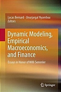 Dynamic Modeling, Empirical Macroeconomics, and Finance: Essays in Honor of Willi Semmler (Hardcover, 2016)