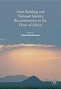 State Building and National Identity Reconstruction in the Horn of Africa (Hardcover, 2017)