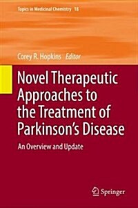 Novel Therapeutic Approaches to the Treatment of Parkinsons Disease: An Overview and Update (Hardcover, 2016)
