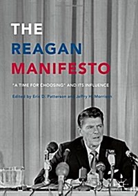 The Reagan Manifesto: A Time for Choosing and Its Influence (Hardcover, 2016)