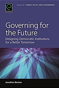 Governing for the Future : Designing Democratic Institutions for a Better Tomorrow (Hardcover)