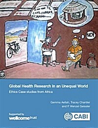 Global Health Research in an Unequal World : Ethics Case Studies from Africa (Paperback)