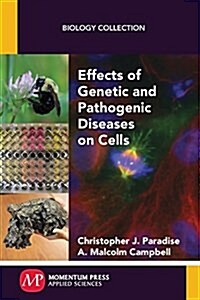 Effects of Genetic and Pathogenic Diseases on Cells (Paperback)