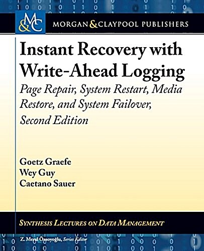 Instant Recovery with Write-Ahead Logging: Page Repair, System Restart, Media Restore, and System Failover, Second Edition (Paperback, 2)