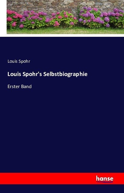 Louis Spohrs Selbstbiographie: Erster Band (Paperback)