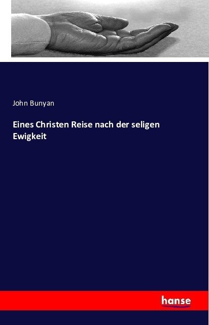 Eines Christen Reise Nach Der Seligen Ewigkeit (Paperback)