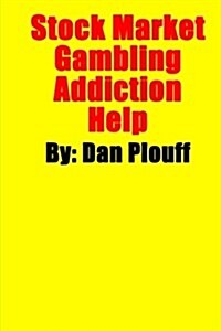 Stock Market Gambling Addiction Help (Paperback)