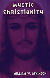 Mystic Christianity: The Inner Teachings of the Master (Paperback)
