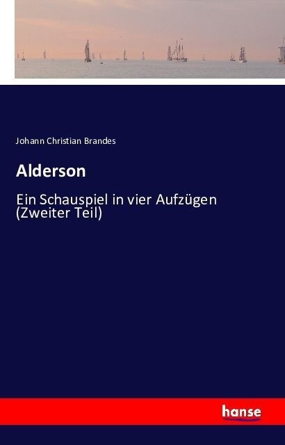 Alderson: Ein Schauspiel in vier Aufz?en (Zweiter Teil) (Paperback)