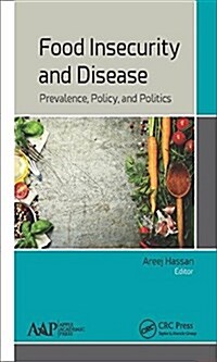 Food Insecurity and Disease: Prevalence, Policy, and Politics (Hardcover)