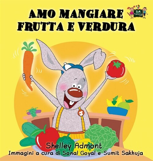 Amo Mangiare Frutta E Verdura: I Love to Eat Fruits and Vegetables (Italian Edition) (Hardcover)