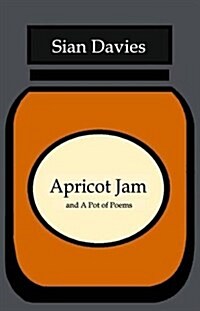 Apricot Jam: & a Potful of Poems (Paperback)