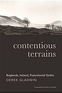 Contentious Terrains: Boglands, Ireland, Postcolonial Gothic (Hardcover)