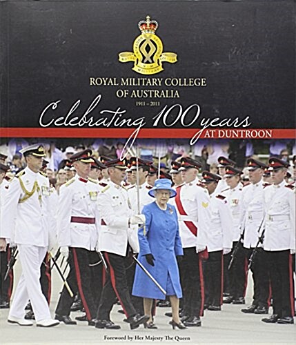 Celebrating 100 Years at Duntroon: Royal Military College of Australia 1911 - 2011 (Paperback)