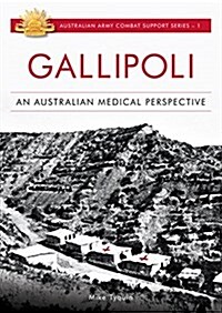 Gallipoli: An Australian Medical Perspective (Paperback)