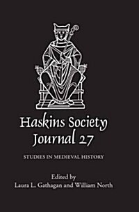 The Haskins Society Journal 27 : 2015. Studies in Medieval History (Hardcover)