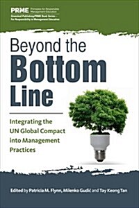 Beyond the Bottom Line : Integrating Sustainability into Business and Management Practice (Hardcover)