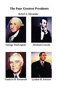 The Four Greatest Presidents (Paperback)