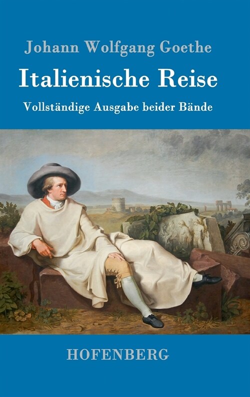 Italienische Reise: Vollst?dige Ausgabe beider B?de (Hardcover)