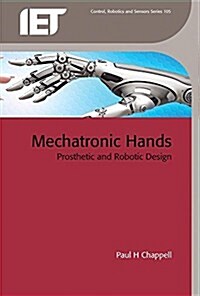 Mechatronic Hands : Prosthetic and Robotic Design (Hardcover)
