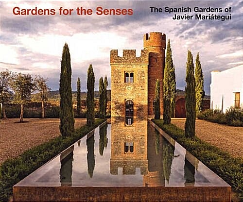 The Spanish Gardens of Javier Mari?egui: Gardens for the Senses (Hardcover)