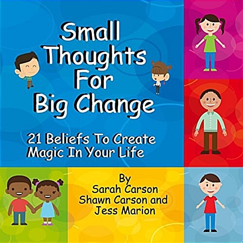 Small Thoughts for Big Change: 21 Beliefs to Create Magic in Your Life (Paperback)