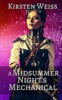 A Midsummer Nights Mechanical: Book Three in the Sensibility Grey Series of Steampunk Suspense (Paperback)