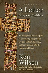 A Letter to My Congregation, Second Edition: An evangelical pastors path to embracing people who are gay, lesbian, bisexual and transgender into the (Paperback, 2)