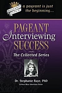 Pageant Interviewing Success: The Collected Series (Paperback)
