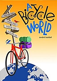 A Bicycle World: Cycle Around the Globe Through 101 Stunning Travel Posters (Hardcover)