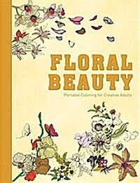 Floral Beauty: Portable Coloring for Creative Adults (Hardcover)