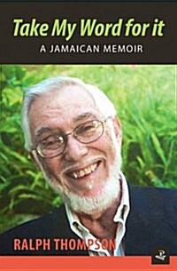 Take My Word for it : A Jamaican Memoir (Paperback)