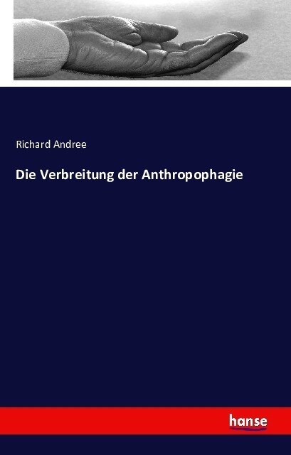 Die Verbreitung Der Anthropophagie (Paperback)