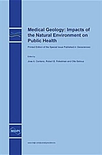 Medical Geology: Impacts of the Natural Environment on Public Health (Hardcover)