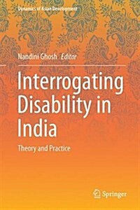 Interrogating Disability in India: Theory and Practice (Hardcover, 2016)