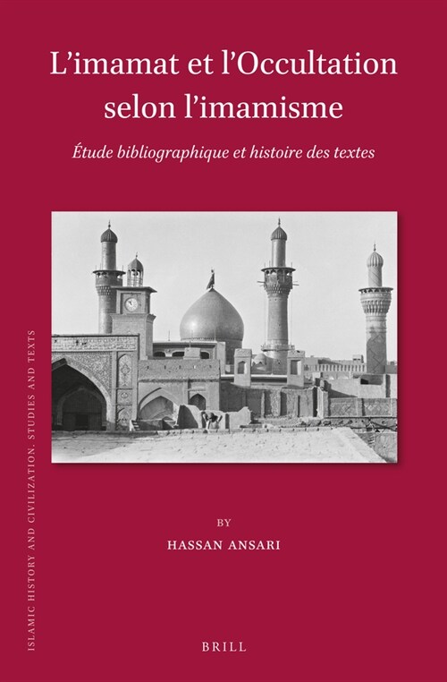 LImamat Et lOccultation Selon lImamisme: ?ude Bibliographique Et Histoire Des Textes (Hardcover)