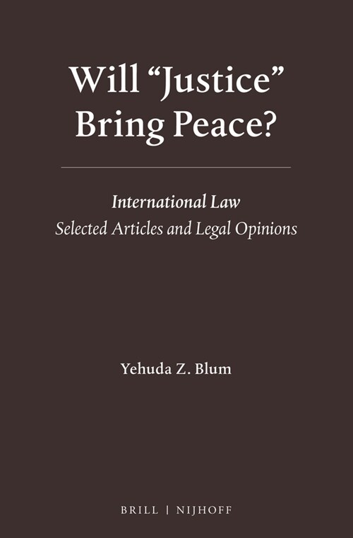 Will Justice Bring Peace?: International Law - Selected Articles and Legal Opinions (Hardcover)
