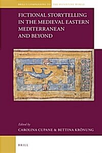 Fictional Storytelling in the Medieval Eastern Mediterranean and Beyond (Hardcover)