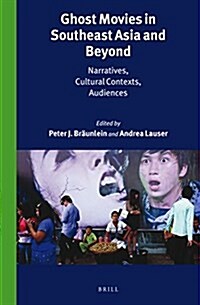 Ghost Movies in Southeast Asia and Beyond: Narratives, Cultural Contexts, Audiences (Hardcover)