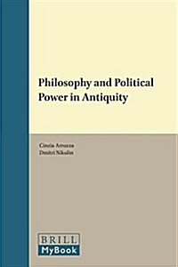 Philosophy and Political Power in Antiquity (Hardcover)