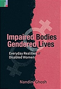 Impaired Bodies, Gendered Lives: Everyday Realities of Disabled Women (Hardcover)