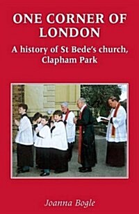 One Corner of London : A History of St. Bedes, Clapham Park (Paperback)
