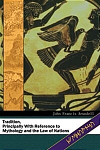 Tradition: Principally with Reference to Mythology and the Law of Nations (Paperback)