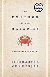 The Emperor of All Maladies: A Biography of Cancer (Hardcover)