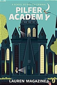 Pilfer Academy: A School So Bad Its Criminal (Paperback)