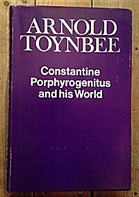 Constantine Porphyrogenitus and His World (Hardcover)